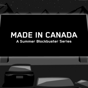 MADE IN CANADA: A SUMMER BLOCKBUSTER SERIES ROLLS INTO DRIVE-INS ACROSS THE COUNTRY