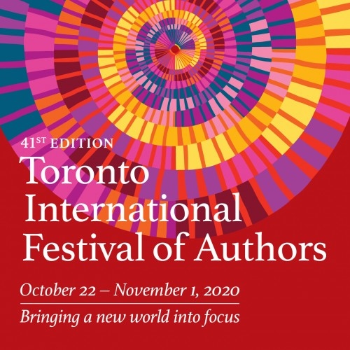 TORONTO INTERNATIONAL FESTIVAL OF AUTHORS ANNOUNCES PROGRAMMING FOR 41ST EDITION